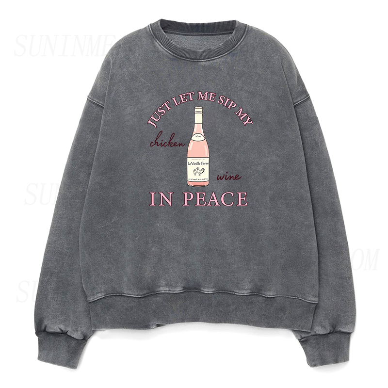 just let me sip my chicken wine in peace Unisex Crewneck Sweatshirt