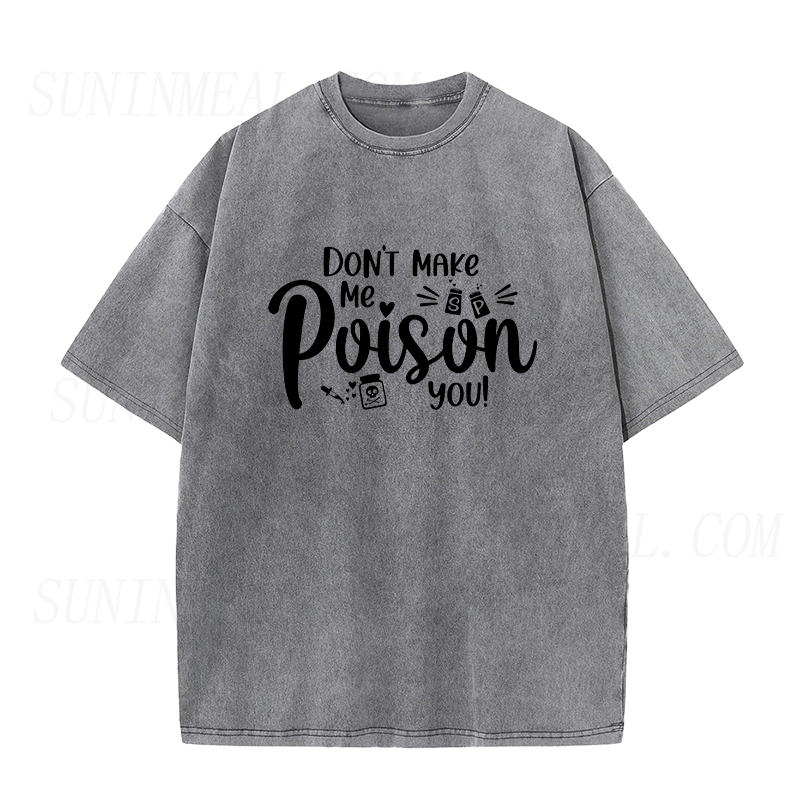 Don't Make Me Poison You Unisex Tee