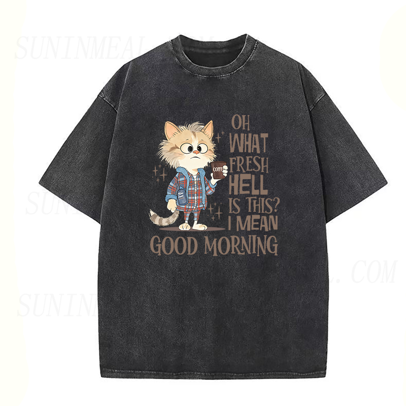 Oh What Fresh Hell Is This I Mean Good Morning Unisex Tee