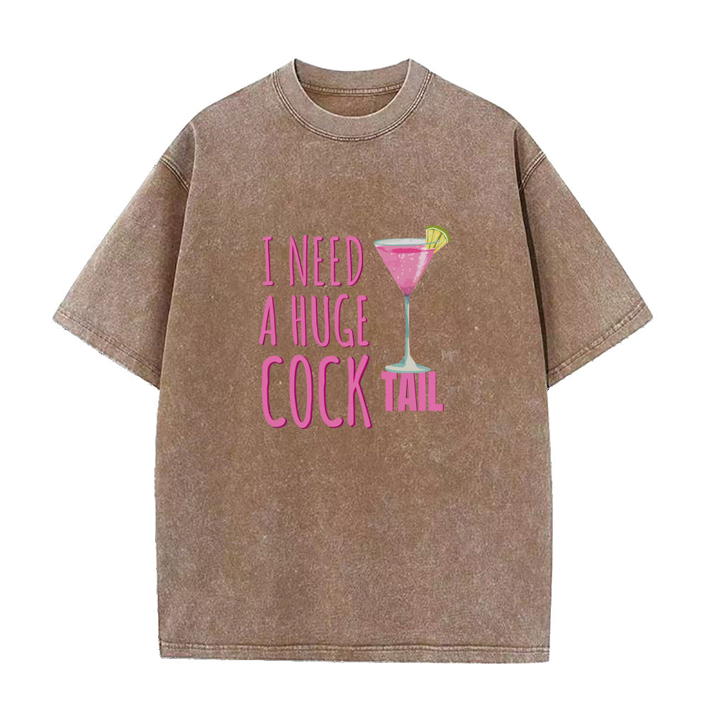 I Need a Huge COCKtail Unisex Tee