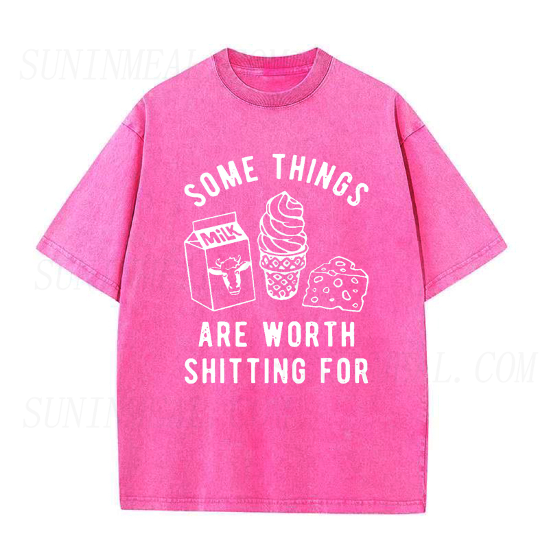 Some Things Are Worth Shitting for Tee