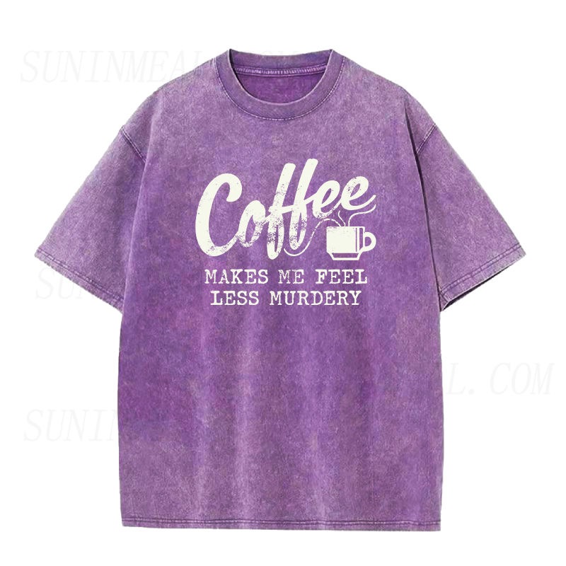 Coffee Makes Me Feel Less Murdery Unisex Tee