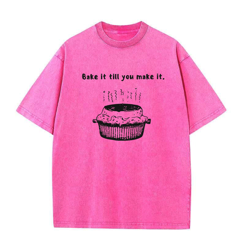 Bake It Till You Make It Unisex Tee