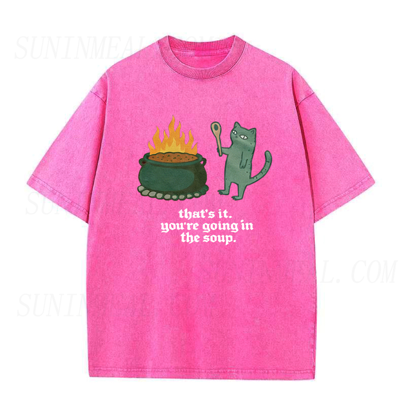 You're Going In The Soup Sarcastic Cat Tee