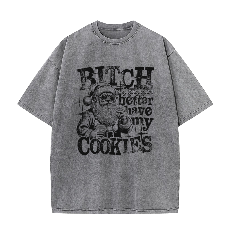Bitch Better Have My Cookies Tee
