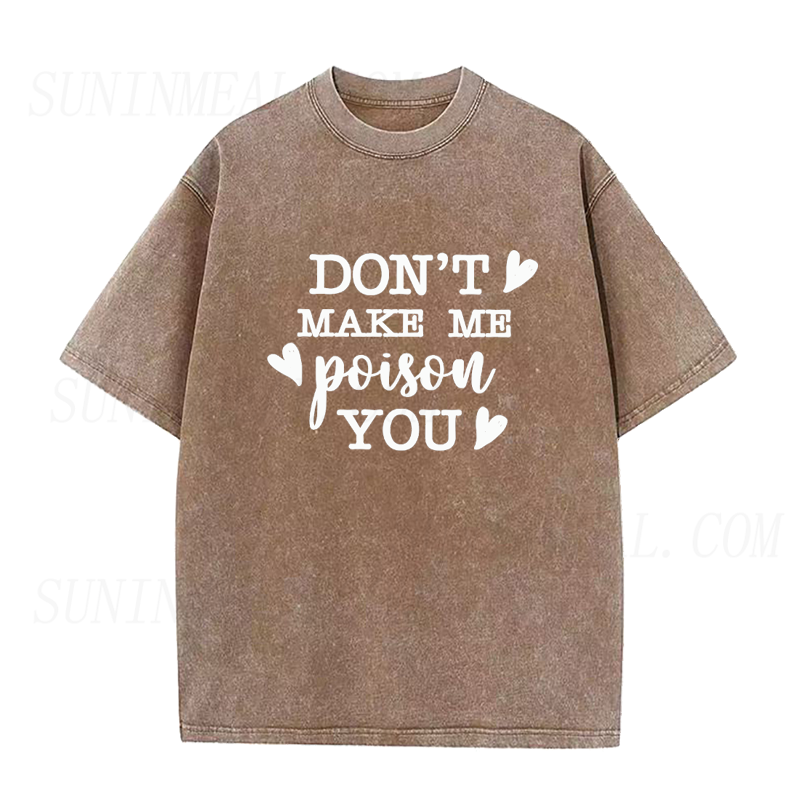 Don't Make Me Poison You Unisex Tee