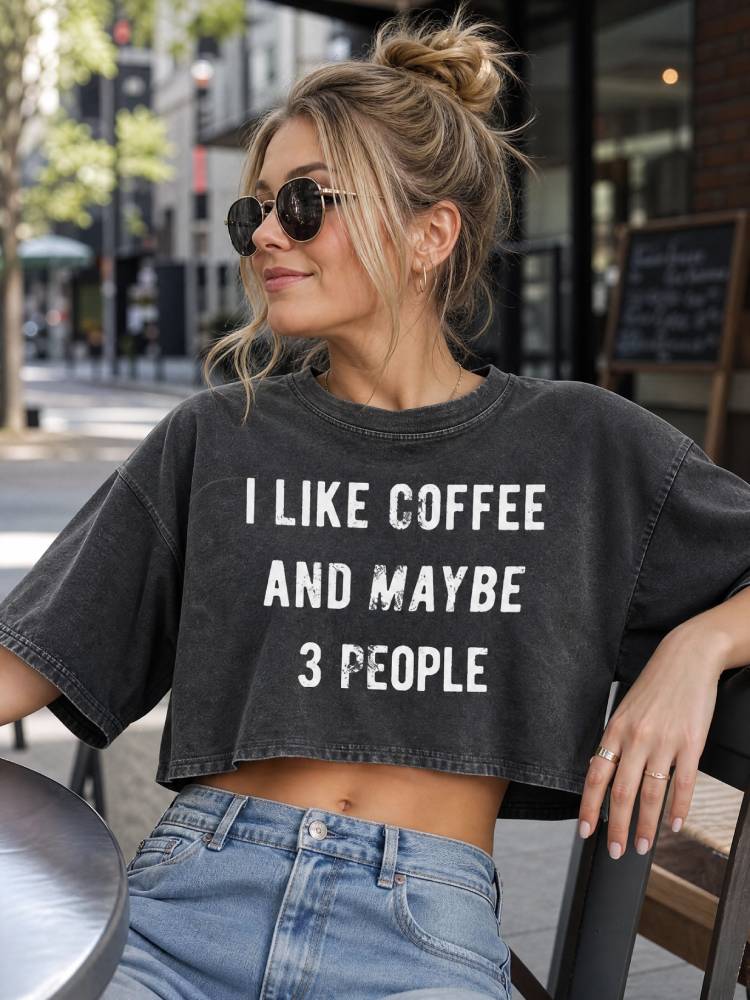 I Like Coffee And Maybe 3 People Oversized Crop Tee