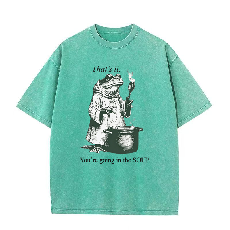 That's It. You're Going in The Soup Tee