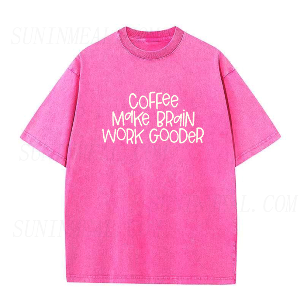 Coffee Make Brain Work Gooder Unisex Tee