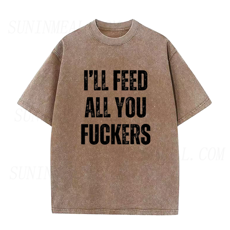 I'll Feed All You Fuckers Unisex Tee