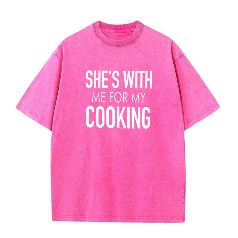 She's with Me for My Cooking unisex Tee