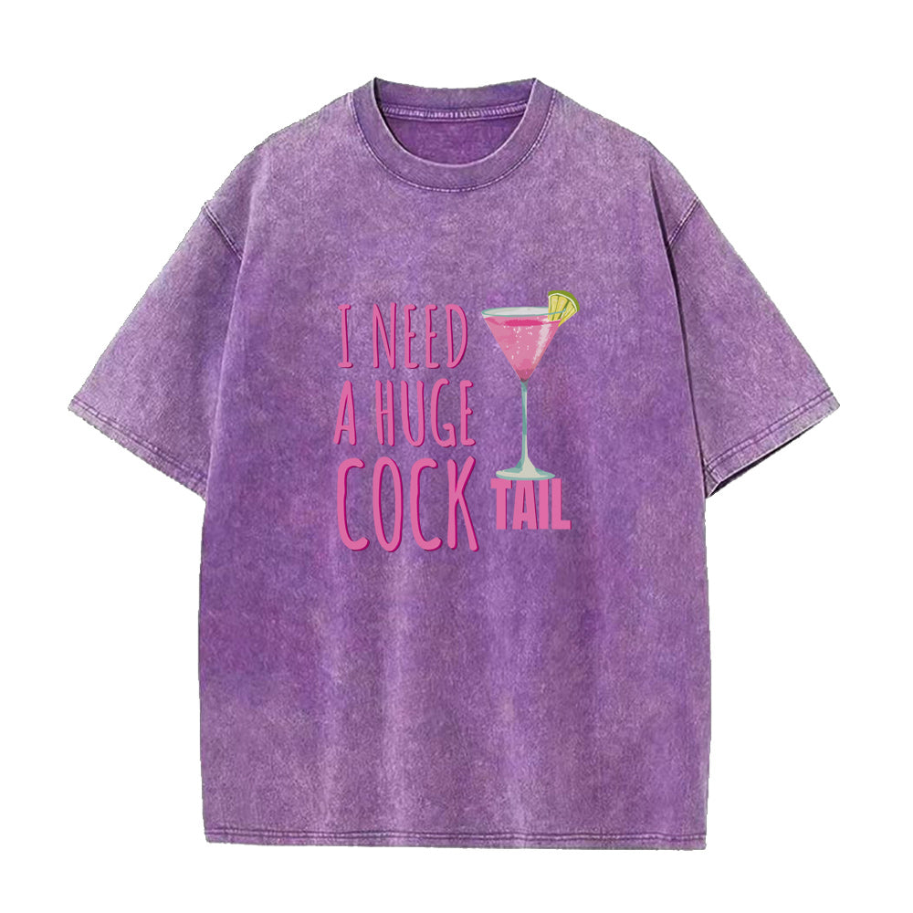 I Need a Huge COCKtail Unisex Tee