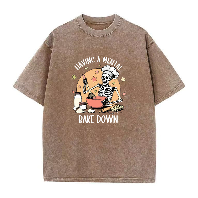 Having A Mental Bake Down Unisex Tee