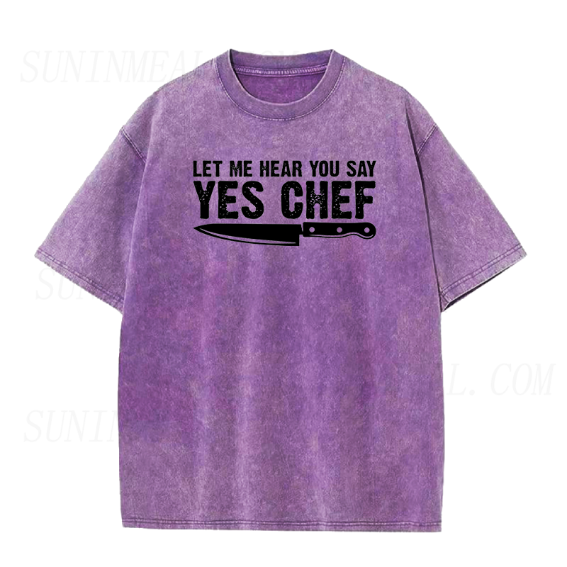 Let me hear you say Yes Chef Unisex Tee