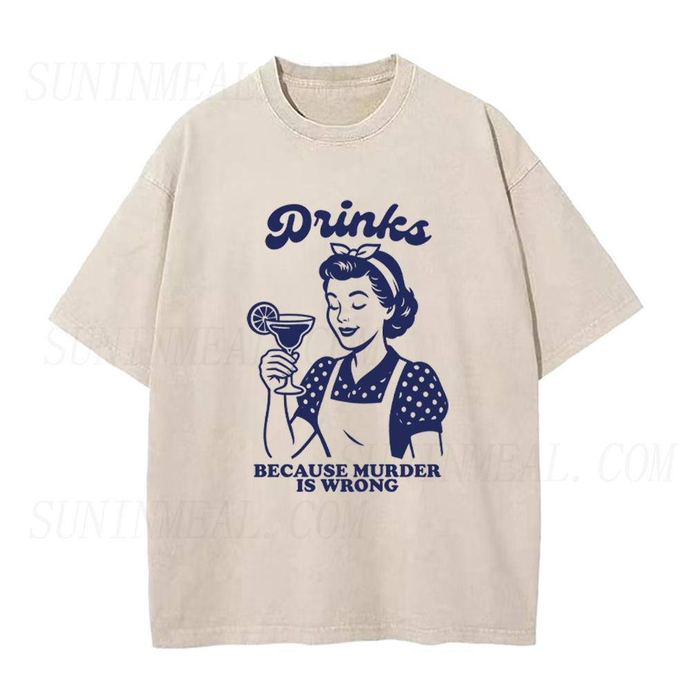 Drinks Because Murder Is Wrong Funny Cocktail Unisex Tee