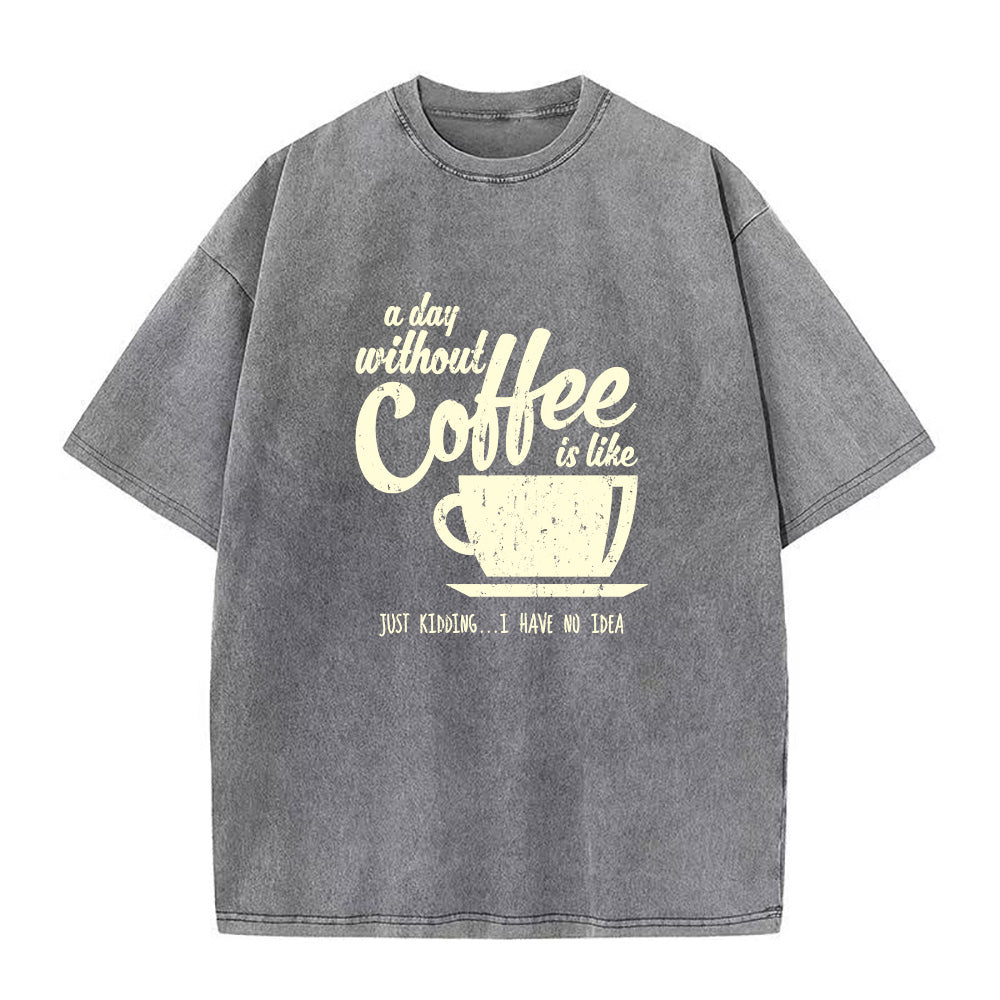 A Day Without Coffee Unisex Tee