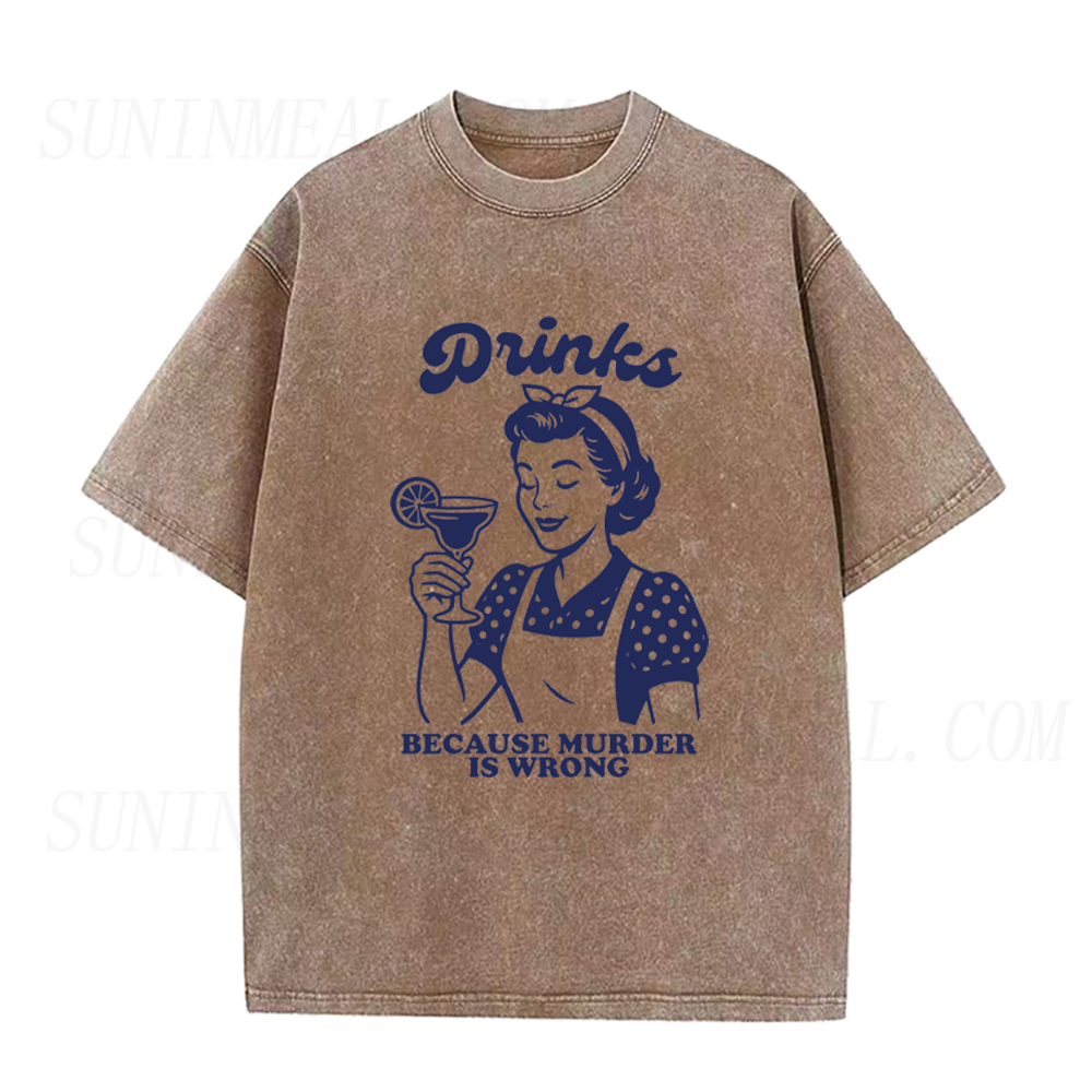 Drinks Because Murder Is Wrong Funny Cocktail Unisex Tee