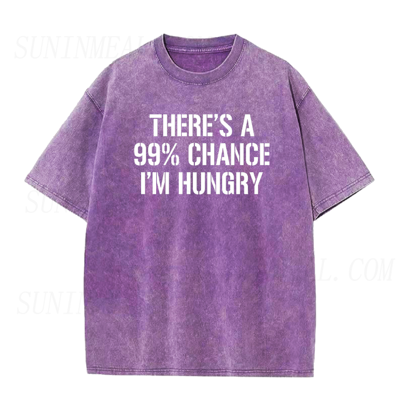Funny 99% Chance I'm Hungry Unisex Tee