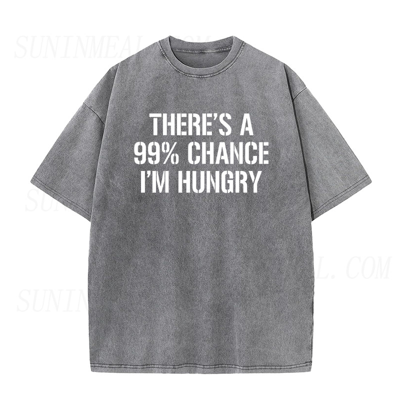 Funny 99% Chance I'm Hungry Unisex Tee