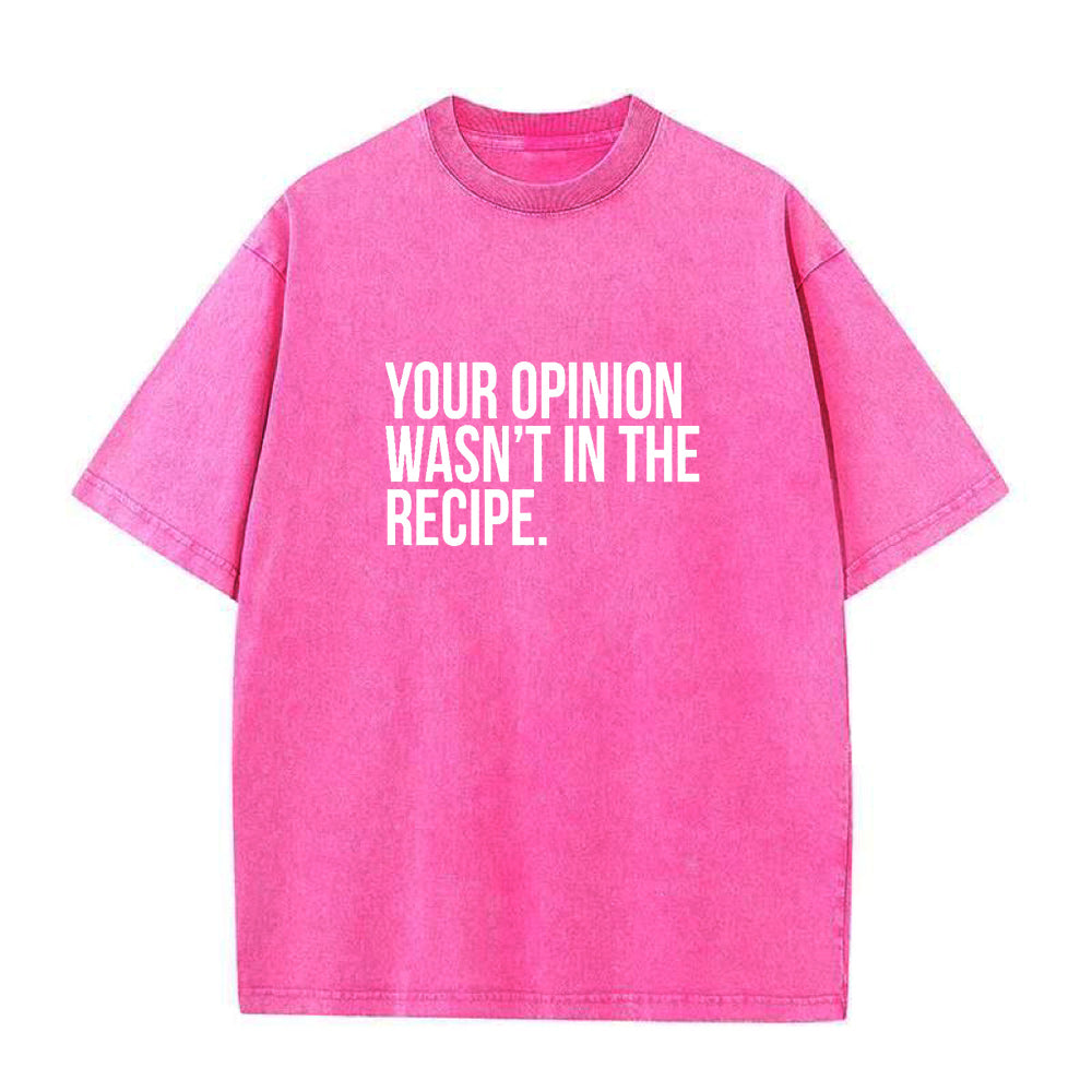 Your Opinion Wasn't In The Recipe Unisex Tee