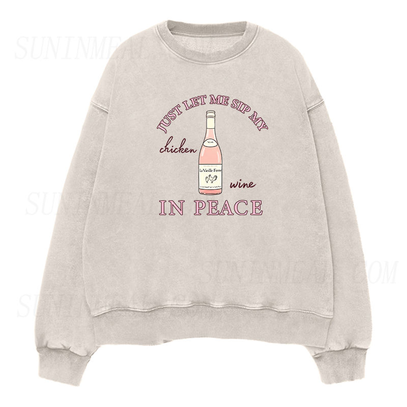 just let me sip my chicken wine in peace Unisex Crewneck Sweatshirt