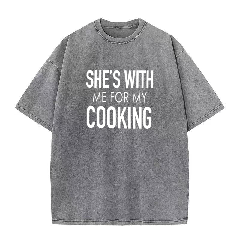 She's with Me for My Cooking unisex Tee