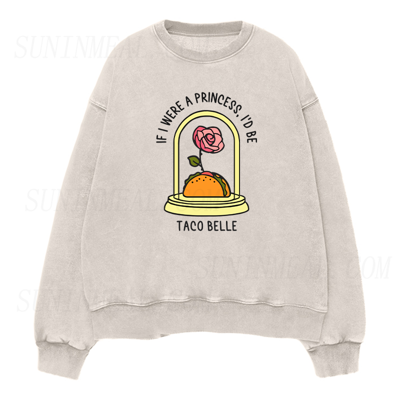 If I were a Princess I'd Be Taco Belle Unisex Crewneck Sweatshirt