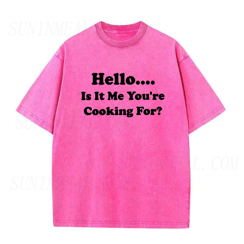 Hello Is It Me You're Cooking for Unisex Tee