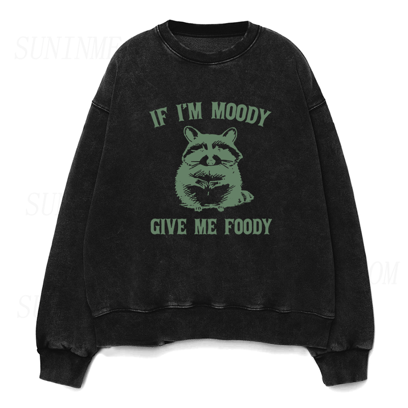 If I’m Moody Give Me Foody Unisex Crewneck Sweatshirt