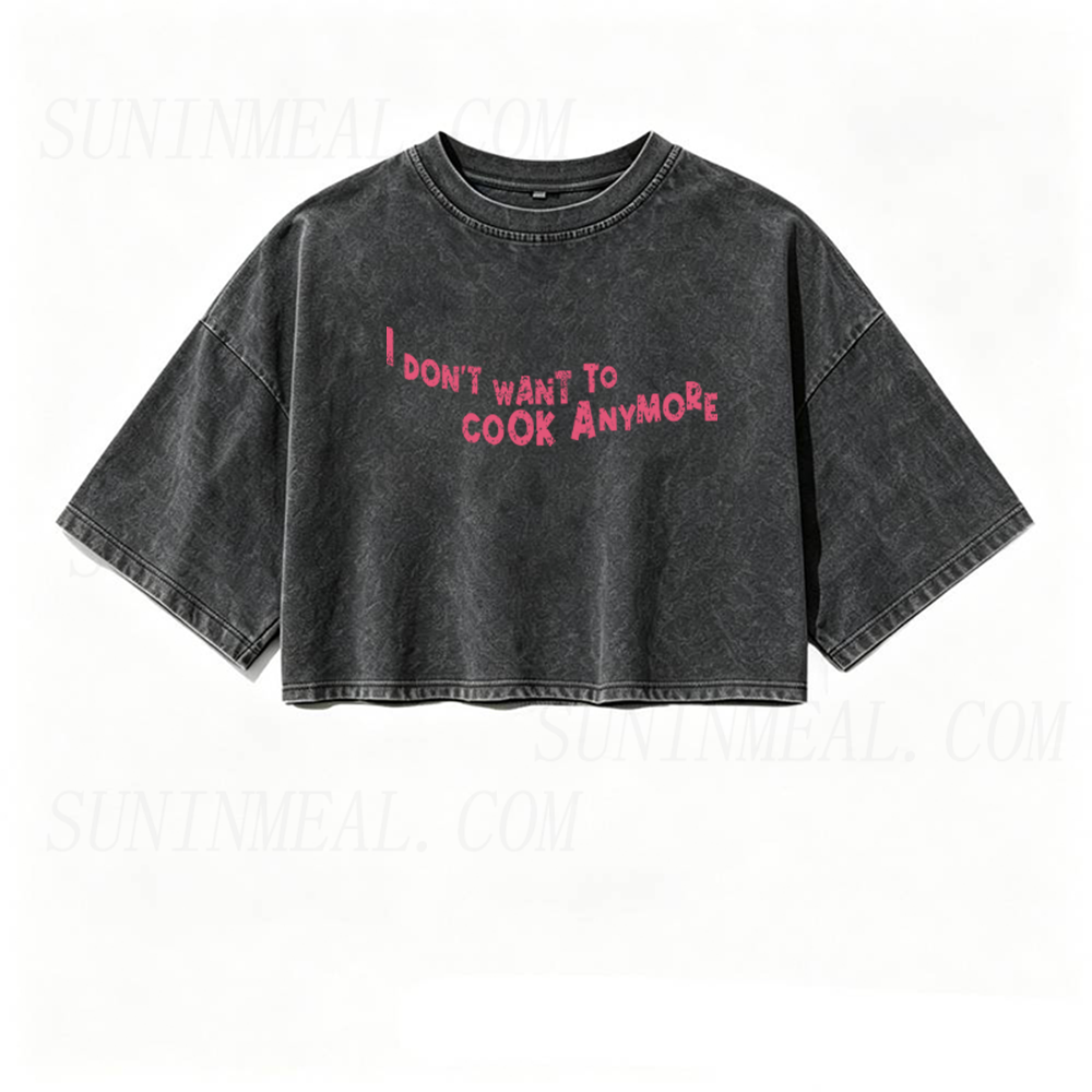 Don't Want To Cook Anymore Oversized Crop Tee