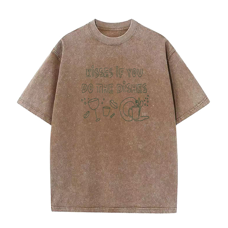 Kisses If You Do The Dishes  Unisex Tee