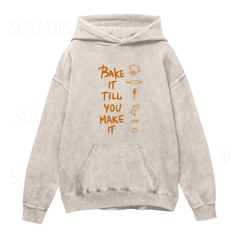 Bake It Till You Make It Unisex Hoodie