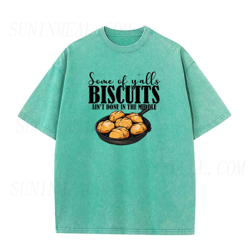 Some of Yalls Biscuits Aint Done in The Middle Unisex Tee
