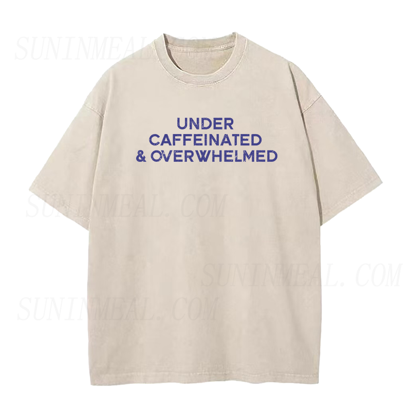 Under Caffeinated And Overwhelmed Unisex Tee