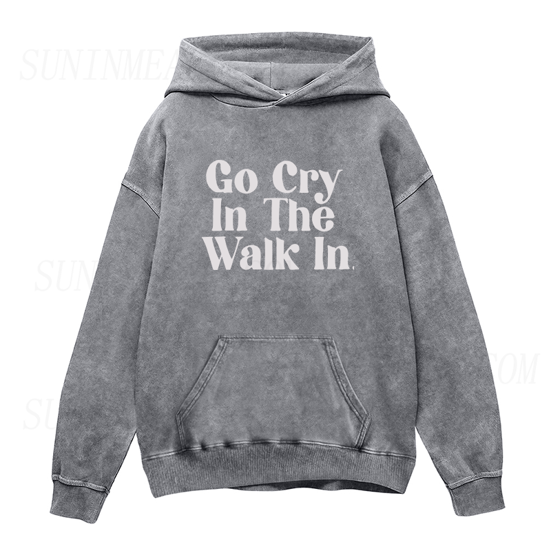 Go Cry In The Walk In Unisex Hoodie