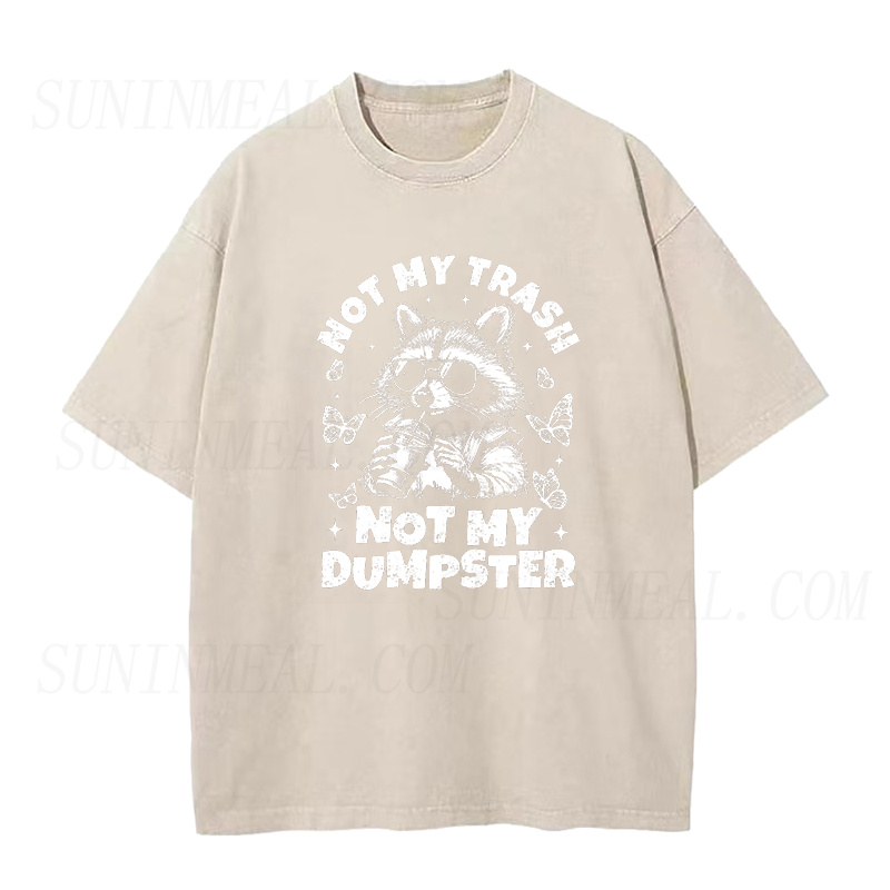 Raccoon Not My Trash Not My Dumpster Unisex Tee