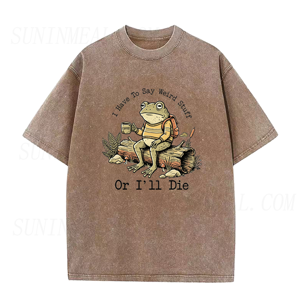 I Have To Say Weird Stuff Or I'll Die Frog Coffee Unisex Tee