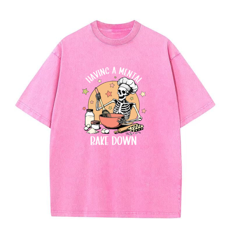 Having A Mental Bake Down Unisex Tee