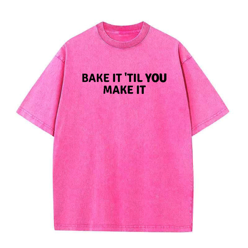 Bake It Till You Make It Unisex Tee