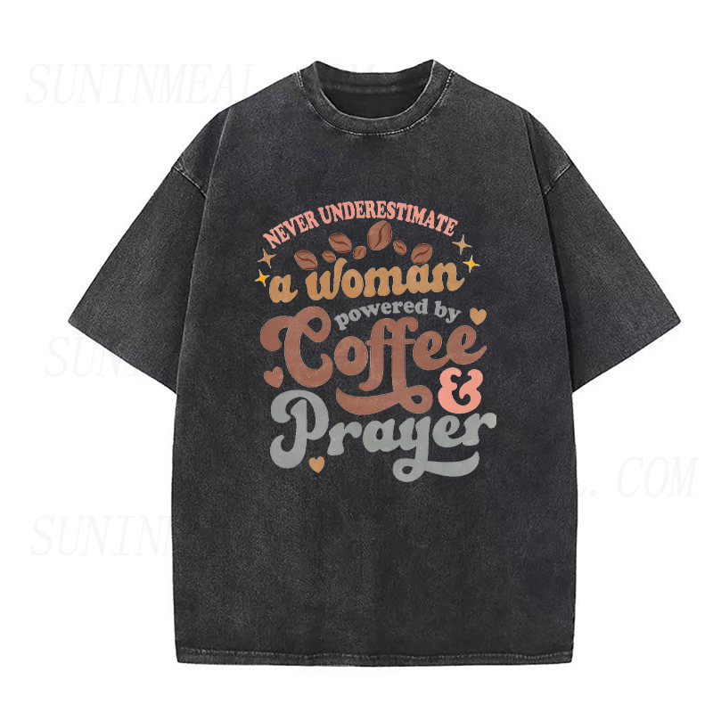 Never Underestimate A Woman Powered By Coffee and Prayer Tee