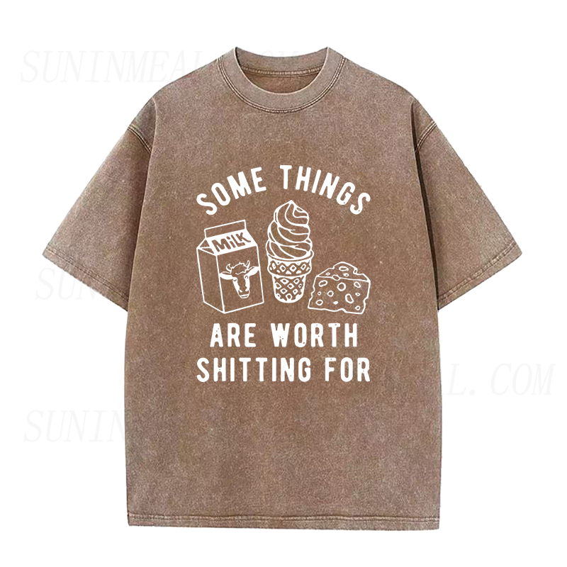 Some Things Are Worth Shitting For Unisex Tee