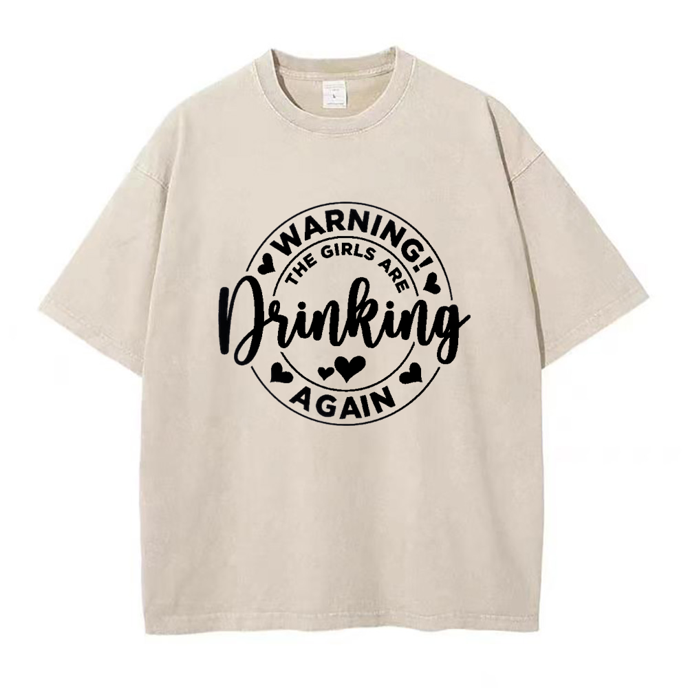 Warning the Girls Drinking Again Unisex Tee