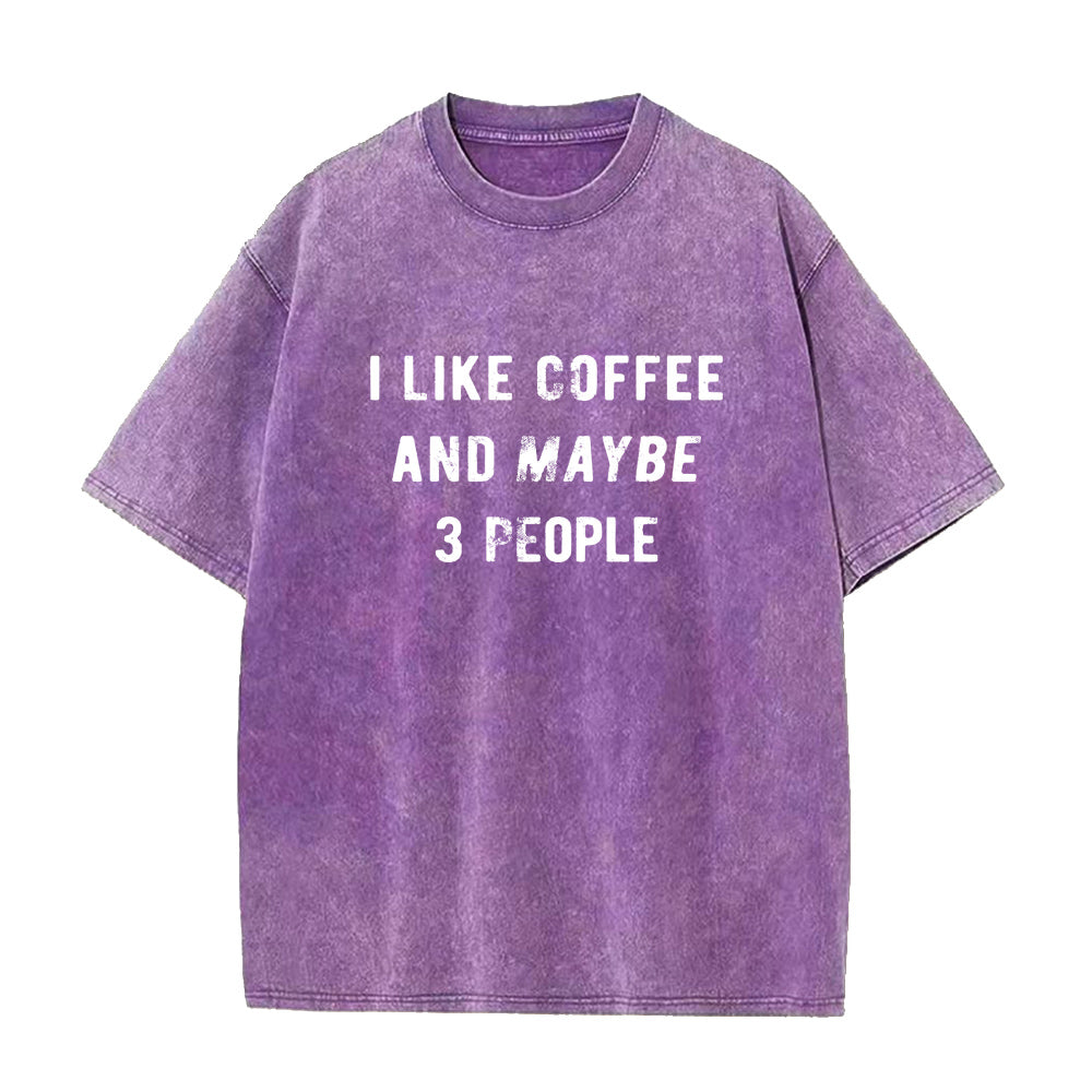 I Like Coffee And Maybe 3 People Unisex Tee