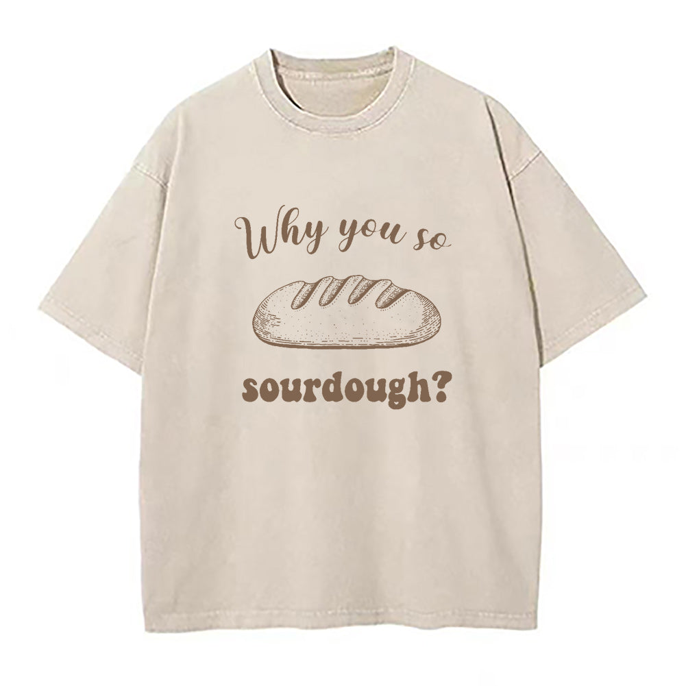 why you so Sourdough Unisex Tee