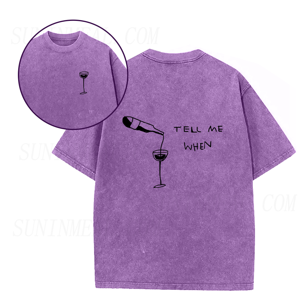 Wine Tell Me When Unisex Tee