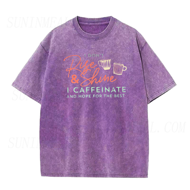 I Don't Rise and Shine I Caffeinate and Hope for the Best Unisex Tee