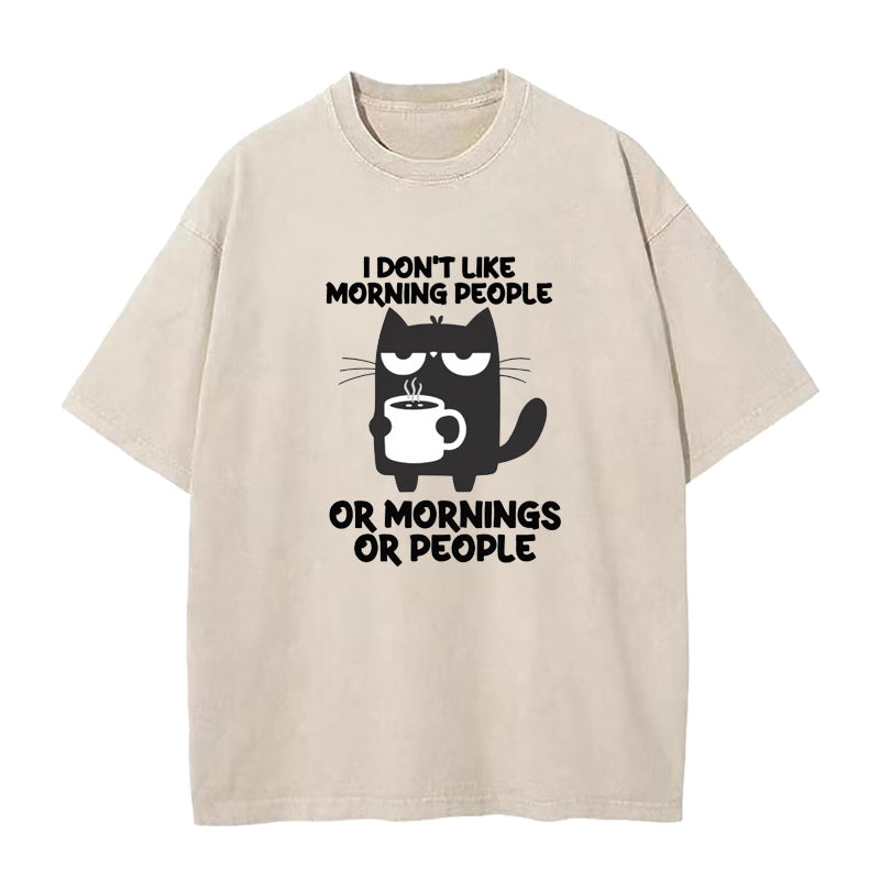 I Don't Like Morning People Or Mornings Or People Unisex Tee