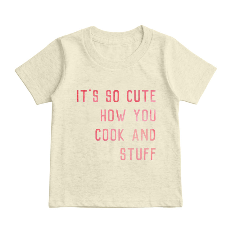 It's So Cute How You Cook And Stuff Kids T-Shirt