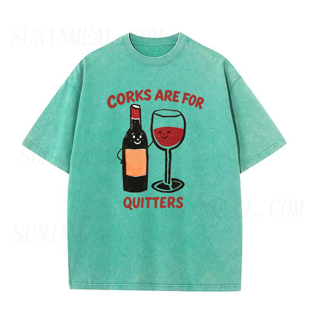 Corks Are For Quitters Funny Wine Unisex Tee