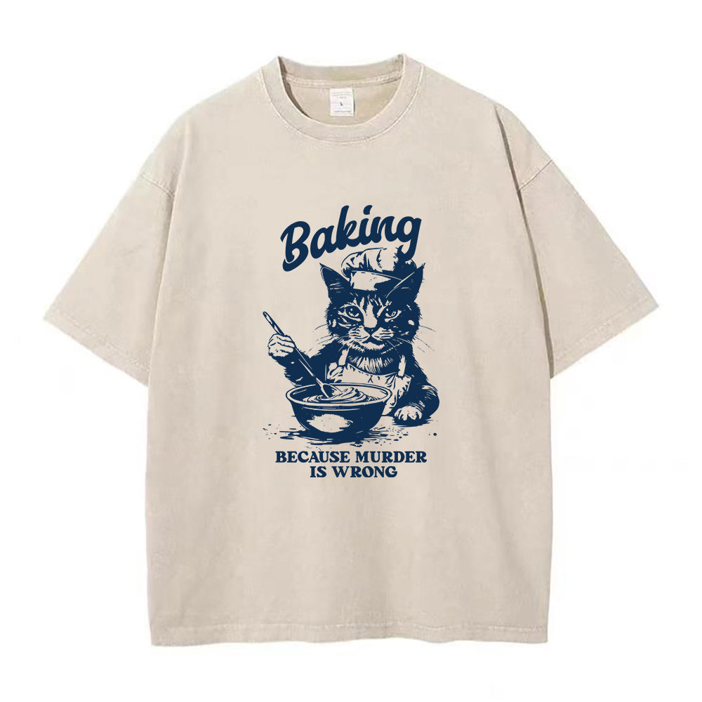 Baking Because Murder Is Wrong Unisex Tee